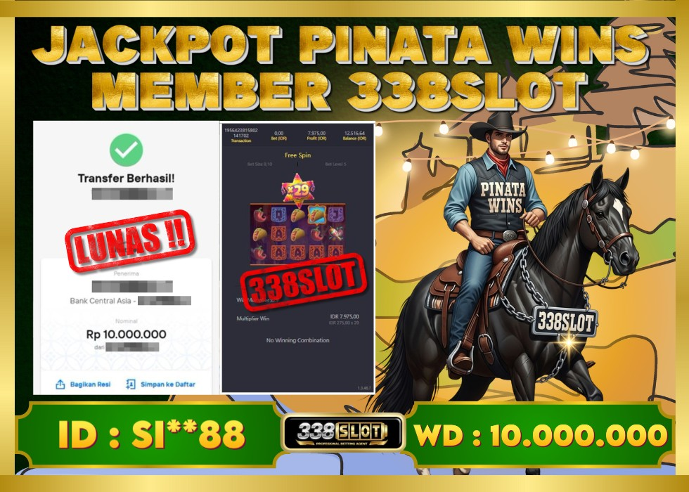 338SLOT JACKPOT GAME JUDI GACOR PINATA WINS MAXWIN! Rp 10.000.000 - LUNAS!!!
